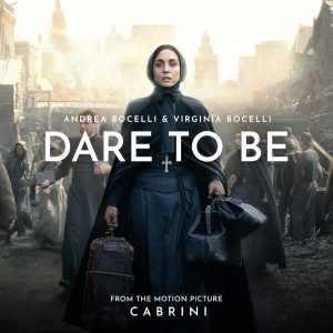 Andrea Bocelli的專輯Dare To Be (From The Motion Picture "Cabrini")