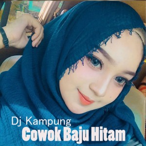 收聽Dj Kampung的Cowok Baju Hitam歌詞歌曲