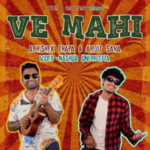 ดาวน์โหลดและฟังเพลง Ve Mahi Dasde (feat. Abhishek Thapa) พร้อมเนื้อเพลงจาก Arijit Saha