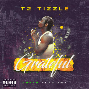T2 Tizzle的专辑Grateful (Explicit)