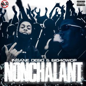 ดาวน์โหลดและฟังเพลง Nonchalant (feat. Big40wop) (Explicit) พร้อมเนื้อเพลงจาก Insane Debo