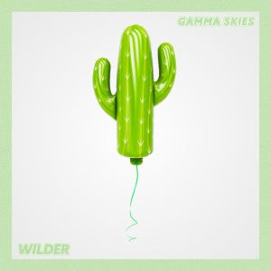 收听Gamma Skies的Wilder (Instrumental Version)歌词歌曲
