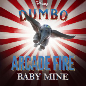 收聽Arcade Fire的Baby Mine (From "Dumbo")歌詞歌曲