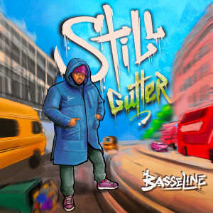 Dengarkan Still Gutter (Explicit) lagu dari Basseline dengan lirik