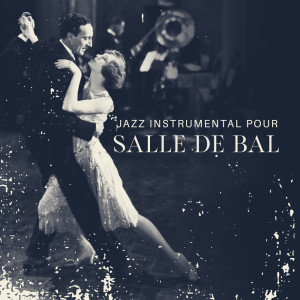 Album Jazz instrumental pour salle de bal (Musique de piano-bar pour les amoureux, Danse romantique) from Instrumental Jazz Music Zone