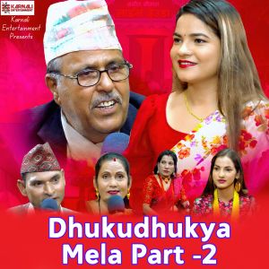 Listen to Dhukudhukya Mela Part -2 song with lyrics from Narendra Raj Regmi