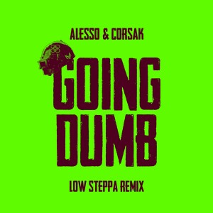 Going Dumb (Low Steppa Remix) dari Alesso