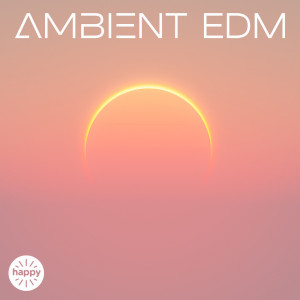 The Home Of Happy的專輯Ambient EDM