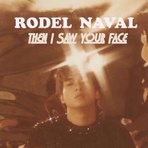Listen to Then I Saw Your Face song with lyrics from Rodel Naval