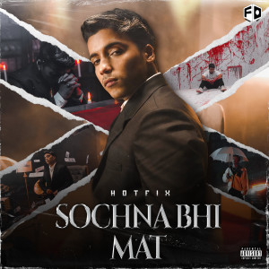 收聽HotFix的Sochna Bhi Mat (Explicit)歌詞歌曲