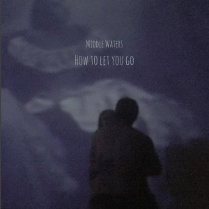 ดาวน์โหลดและฟังเพลง How to Let You Go พร้อมเนื้อเพลงจาก Middle Waters