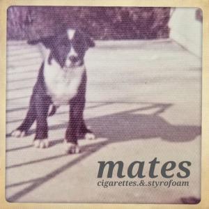 MATES的專輯cigarettes & styrofoam