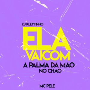 ดาวน์โหลดและฟังเพลง Ela Vai Com a Palma da Mão no Chão พร้อมเนื้อเพลงจาก DJ Kleytinho