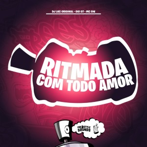 Ritmada Com Todo Amor (Explicit) dari DJ LKC ORIGINAL