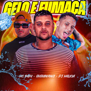 收聽Mc Babu的Gelo e Fumaça (Explicit)歌詞歌曲
