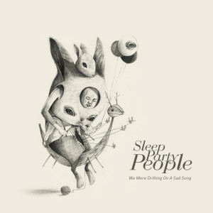 Album We Were Drifting on a Sad Song from Sleep Party People