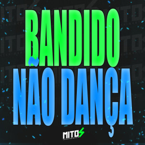 Bandido Não Dança (Explicit) dari DJ Menor A15