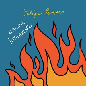 Album Calor Infierno oleh Felipe Romero