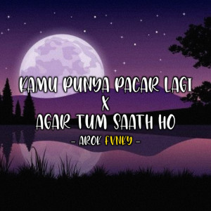 Listen to Kamu Punya Pacar Lagi / Agar Tum Saath Ho song with lyrics from Arok Fvnky