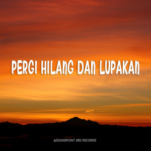 收聽Rmember Of Todday的Pergi Hilang Dan Lupakan歌詞歌曲