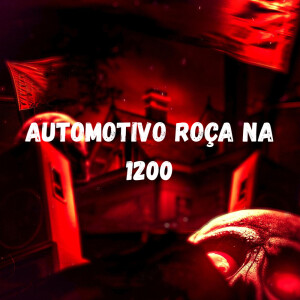 Album Automotivo Roça Na 1200 (Explicit) from DJ 2S