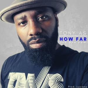 收聽Tony As的How Far (Explicit)歌詞歌曲