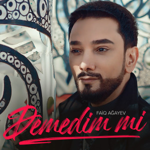 Listen to Demedim Mi song with lyrics from Faiq Ağayev