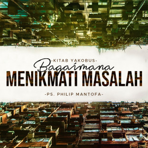 收聽Philip Mantofa的Kitab Yakobus - Bagaimana Menikmati Masalah歌詞歌曲