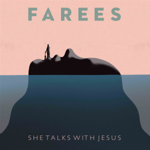 Farees的專輯She Talks with Jesus