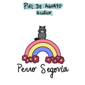 Dengarkan lagu Piel de Aguayo(Acústico) nyanyian Perro Segovia dengan lirik
