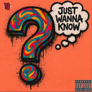 อัลบัม Just wanna know (Explicit) ศิลปิน 