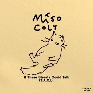 ดาวน์โหลดและฟังเพลง If These Streets Could Talk (T.A.X.I) พร้อมเนื้อเพลงจาก Miso Colt