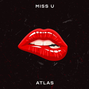Listen to Miss U song with lyrics from ATLAS