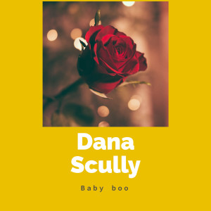 收听Dana Scully的Baby Boo (Explicit)歌词歌曲