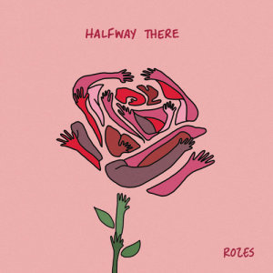 ดาวน์โหลดและฟังเพลง Halfway There พร้อมเนื้อเพลงจาก ROZES