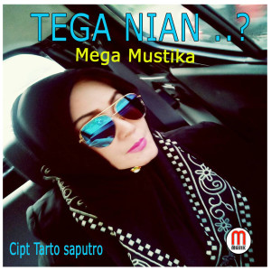 收聽Mega Mustika的Tega Nian歌詞歌曲
