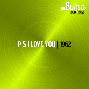 Listen to P S I Love You (Single Version, 11Sep62) song with lyrics from The Beatles