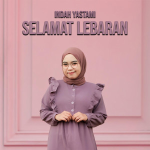 Dengarkan Selamat Lebaran lagu dari Indah Yastami dengan lirik