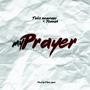 ดาวน์โหลดและฟังเพลง My Prayer พร้อมเนื้อเพลงจาก Toks Nnamani