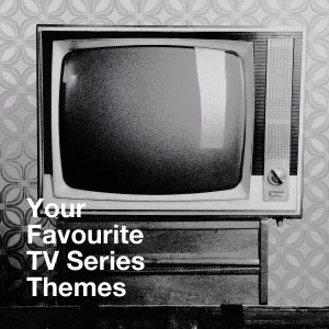 Your Favourite Tv Series Themes