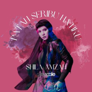 Album Patah Seribu Hatiku oleh Shila Amzah