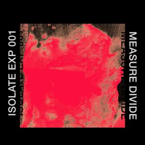 Listen to Isolate Exp 001 song with lyrics from Measure Divide