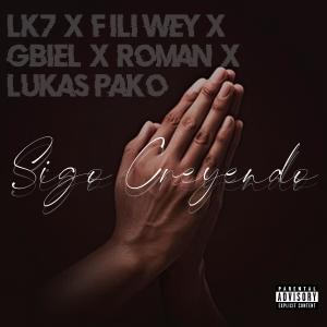 Lk7的專輯Sigo Creyendo (feat. Fili Wey, Roman, Gbiel & Lukas Pako)