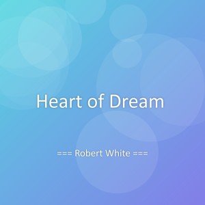 Album Heart of Dream from Robert White