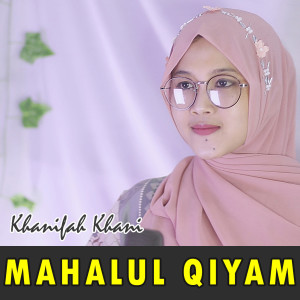 Listen to Mahalul Qiyam song with lyrics from Khanifah Khani