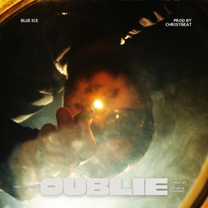 收聽Blue Ice的Oublie (Explicit)歌詞歌曲