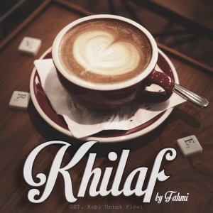 Listen to Khilaf (Ost. Kopi Untuk Flowy) song with lyrics from Fahmi Mufari