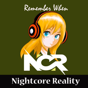 收聽Nightcore Reality的Remember When歌詞歌曲