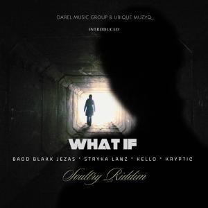 อัลบัม What If (feat. Stryka Lanz, Kello & Kryptic) ศิลปิน Badd Blakk Jezas