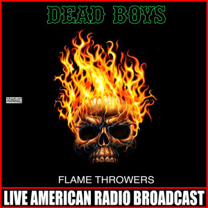 Dead Boys的專輯Flame Throwers (Live)